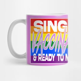 Single Vaccinated and Ready to MINGLE (lgbtq edition) Mug